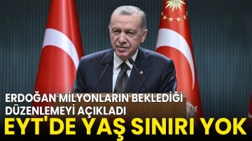 Erdoğan milyonların beklediği düzenlemeyi açıkladı: EYT'de yaş sınırı yok