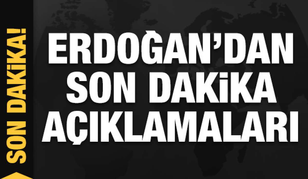 Erdoğan'dan üniversitelerle ilgili son dakika açıklaması