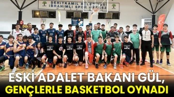 Eski Adalet Bakanı Gül, gençlerle basketbol oynadı