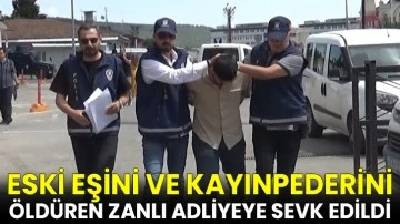 Eski eşini ve kayınpederini pompalı tüfekle öldüren zanlı adliyeye sevk edildi