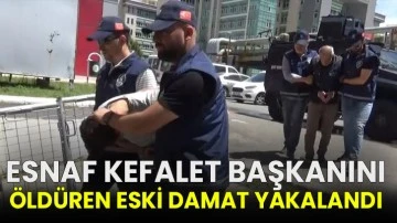 Esnaf kefalet başkanını öldüren eski damat yakalandı
