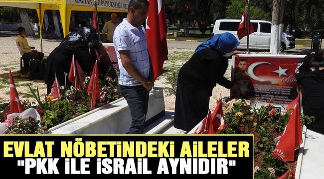 Evlat nöbetindeki aileler: "PKK ile İsrail aynıdır" 
