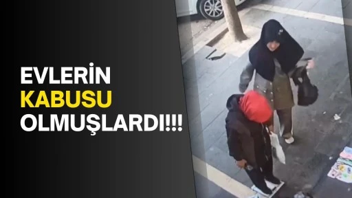 Evlerin kabusu olmuşlardı!!!