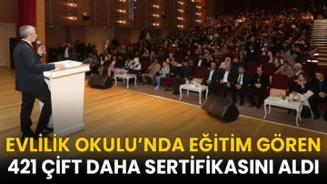Evlilik Okulu&rsquo;nda Eğitim G&ouml;ren 421 &Ccedil;ift Daha Sertifikasını Aldı