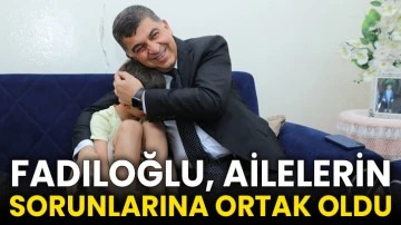 Fadıloğlu, Ailelerin Sorunlarına Ortak Oldu