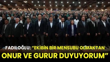 Fadıloğlu: “Ekibin bir mensubu olmaktan onur ve gurur duyuyorum”