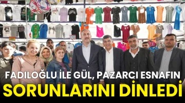 Fadıloğlu İle Gül, pazarcı esnafın sorunlarını dinledi