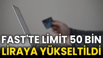 FAST'te limit 50 bin liraya yükseltildi