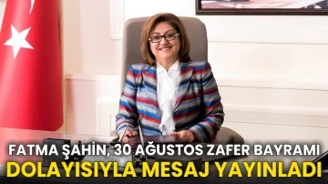 Fatma Şahin, 30 Ağustos Zafer Bayramı Dolayısıyla Mesaj Yayınladı