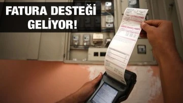 Fatura desteği geliyor!