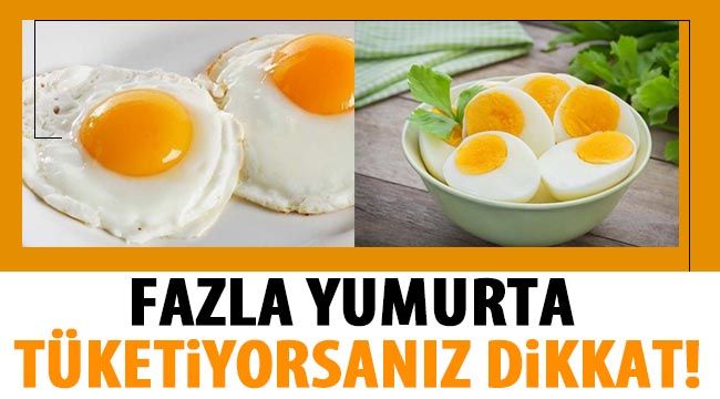 Fazla yumurta tüketiyorsanız dikkat!