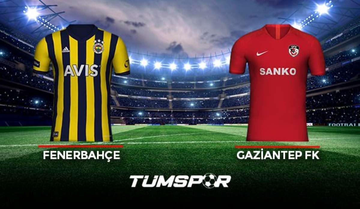Fenerbahçe Gaziantep FK maçı ne zaman saat kaçta hangi kanalda? İşte FB Antep maçı 11'leri!