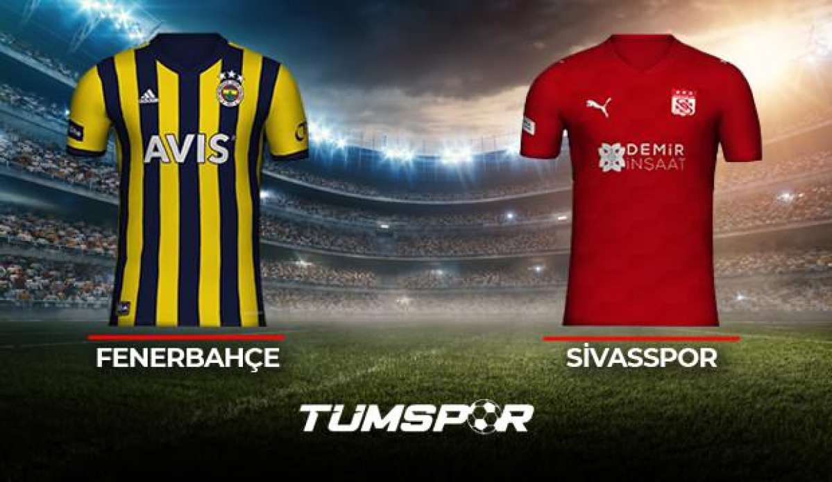 Fenerbahçe Sivasspor maçı ne zaman saat kaçta hangi kanalda? İşte FB Sivas maçı muhtemel 11'ler