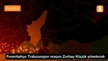 Fenerbahçe Trabzonspor maçını Zorbay Küçük yönetecek