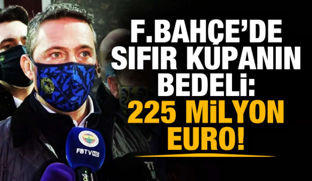 Fenerbahçe'de sıfır kupanın bedeli: 225 milyon Euro!