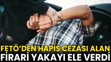 FETÖ’den Hapis Cezası Alan Firari Yakayı Ele Verdi