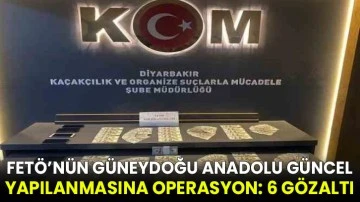 FETÖ’nün Güneydoğu Anadolu güncel yapılanmasına operasyon: 6 gözaltı