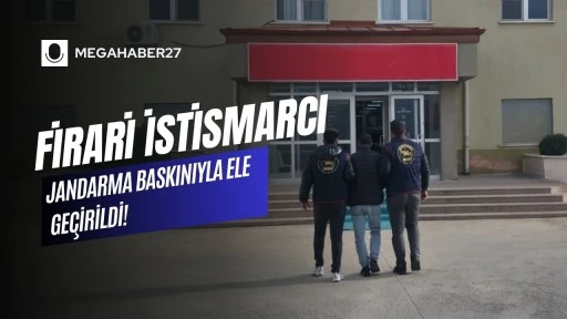 Firari İstismarcı Jandarma Baskınıyla Ele Ge&ccedil;irildi!