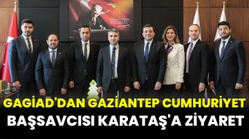 GAGİAD'dan Gaziantep Cumhuriyet Başsavcısı Karataş'a ziyaret