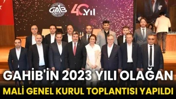 GAHİB'in 2023 Yılı Olağan Mali Genel Kurul Toplantısı yapıldı