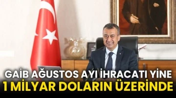 GAİB Ağustos Ayı İhracatı Yine 1 Milyar Doların Üzerinde