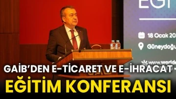 GAİB’den e-ticaret ve e-ihracat eğitim konferansı