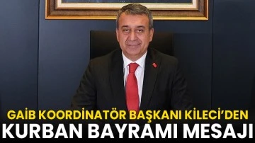 GAİB Koordinatör Başkanı Kileci’den Kurban Bayramı Mesajı