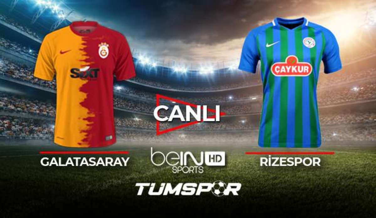 Galatasaray Rizespor maçı canlı izle! | BeIN Sports GS Rize maçı canlı skor takip