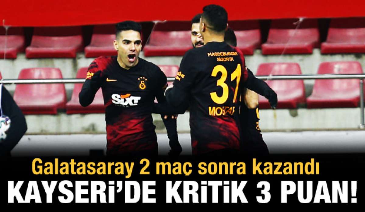 Galatasaray'dan Kayseri'de kritik galibiyet!