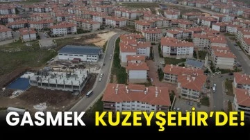 Gasmek  Kuzeyşehir’de! 