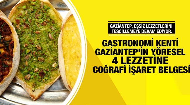 Gastronomi kenti Gaziantep'in yöresel 4 lezzetine coğrafi işaret belgesi