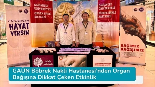 GAÜN Böbrek Nakli Hastanesi’nden Organ Bağışına Dikkat Çeken Etkinlik