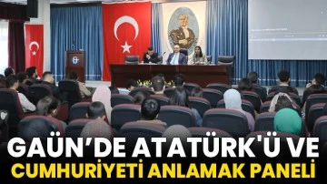 GAÜN’de Atatürk'ü ve Cumhuriyeti Anlamak Paneli
