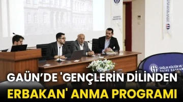 GAÜN’de 'Gençlerin Dilinden Erbakan' anma programı