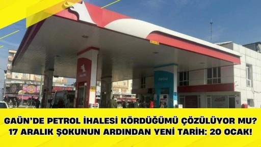 GA&Uuml;N&rsquo;de Petrol İhalesi K&ouml;rd&uuml;ğ&uuml;m&uuml; &Ccedil;&ouml;z&uuml;l&uuml;yor mu? 17 Aralık Şokunun Ardından Yeni Tarih: 20 Ocak!