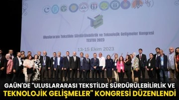 GAÜN'de &quot;Uluslararası Tekstilde Sürdürülebilirlik ve Teknolojik Gelişmeler&quot; kongresi düzenlendi
