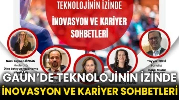 GAÜN’de Teknolojinin İzinde İnovasyon ve Kariyer Sohbetleri