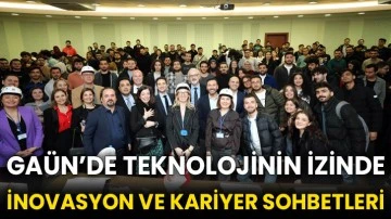 GAÜN’de teknolojinin izinde inovasyon ve kariyer sohbetleri