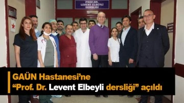 GAÜN Hastanesi’ne “Prof. Dr. Levent Elbeyli dersliği” açıldı