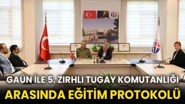 GAÜN ile 5. Zırhlı Tugay Komutanlığı arasında eğitim protokolü