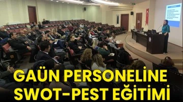 GA&Uuml;N personeline Swot-Pest eğitimi