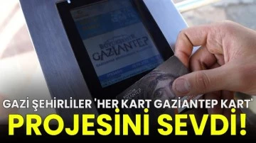 Gazi şehirliler 'her kart Gaziantep kart' projesini sevdi!