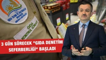 3 g&uuml;n s&uuml;recek "Gıda Denetim Seferberliği" başladı