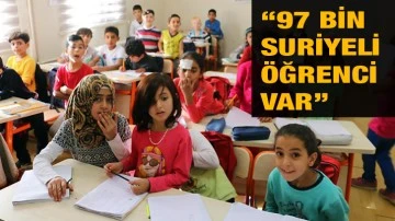 “97 bin Suriyeli öğrenci var” 