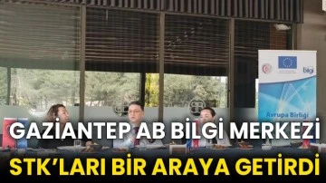 Gaziantep AB Bilgi Merkezi STK’ları bir araya getirdi