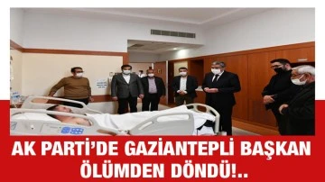 AK Parti’de Gaziantepli Başkan ölümden döndü!..
