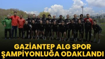 Gaziantep ALG Spor şampiyonluğa odaklandı