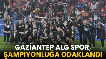Gaziantep ALG Spor, şampiyonluğa odaklandı