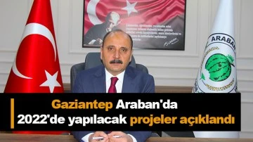 Gaziantep Araban'da 2022'de yapılacak projeler açıklandı