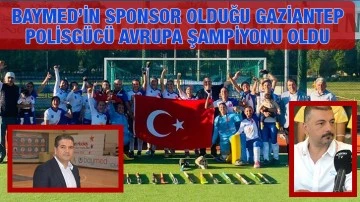Baymed’in Sponsor olduğu Gaziantep Polisgücü Avrupa Şampiyonu oldu